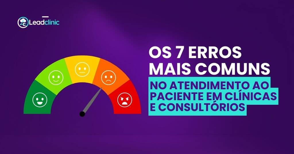 Atendimento ao paciente os 7 erros mais comuns em clínicas e consultórios